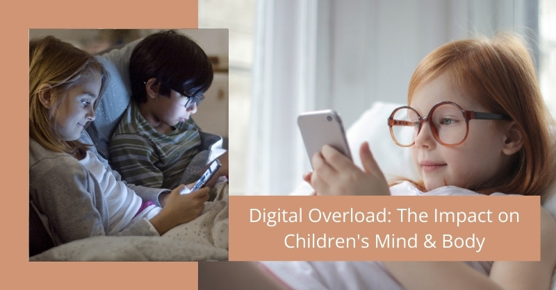 Digital Overload: The Impact on Children's Mind & Body