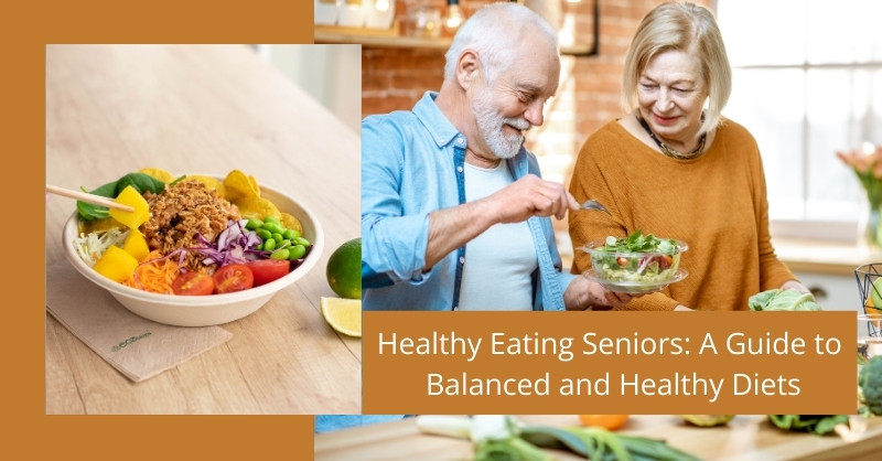 Healthy Eating Seniors: A Guide to Balanced and Healthy Diets