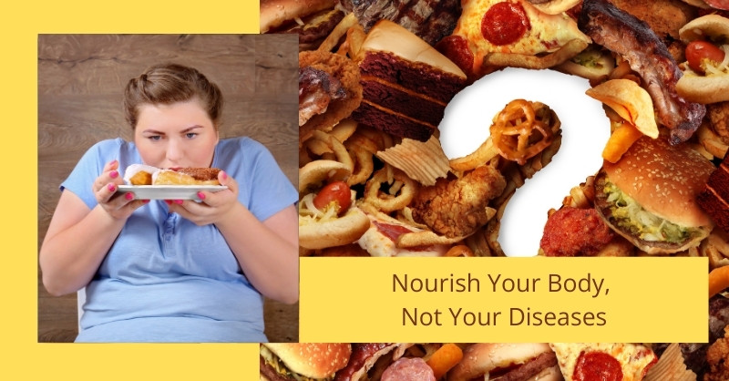 Nourish Your Body, Not Your Diseases