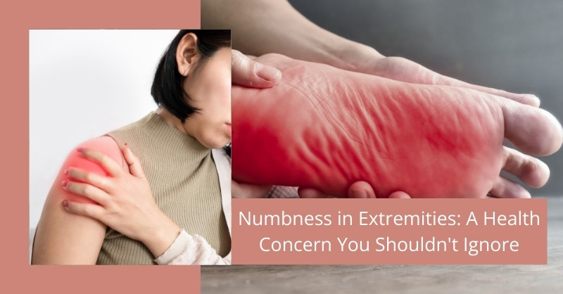Numbness in Extremities: A Health Concern You Shouldn't Ignore