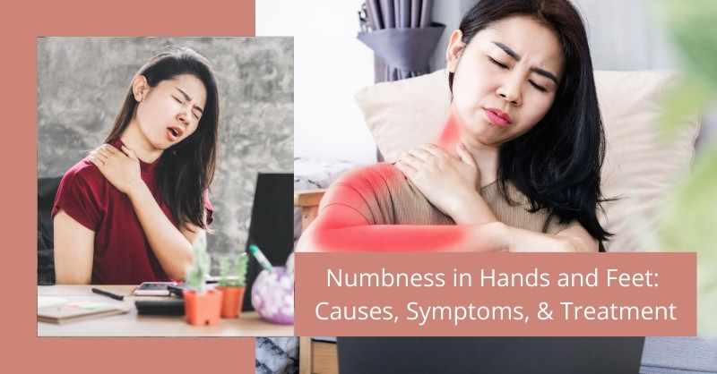 Numbness in Hands and Feet: Causes, Symptoms, & Treatment