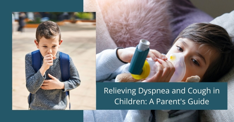 Relieving Dyspnea and Cough in Children: A Parent's Guide