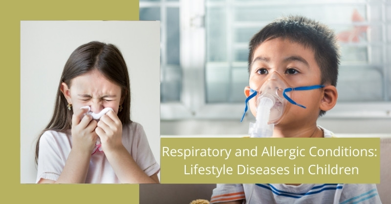 Respiratory and Allergic Conditions: Lifestyle Diseases in Children