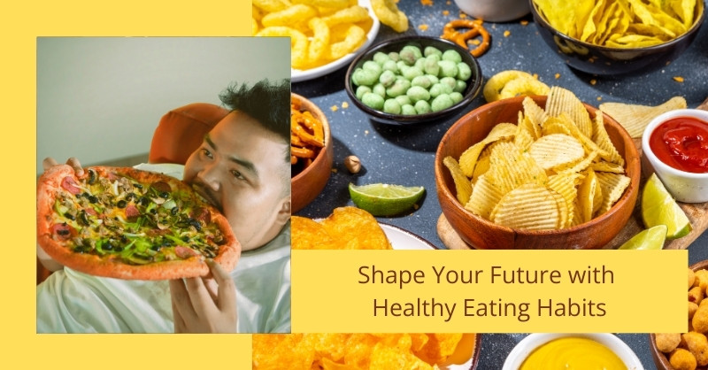 Shape Your Future with Healthy Eating Habits