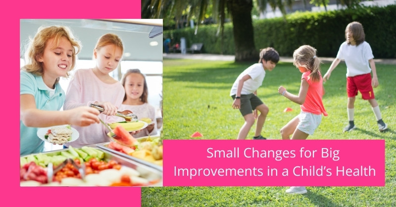 Small Changes for Big Improvements in a Child’s Health