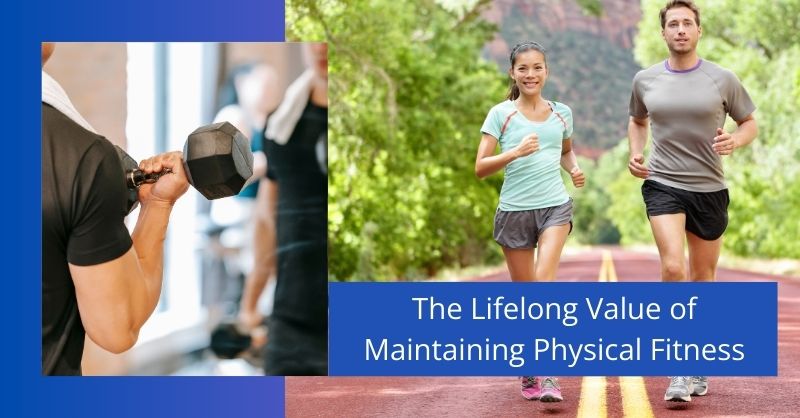 The Lifelong Value of Maintaining Physical Fitness