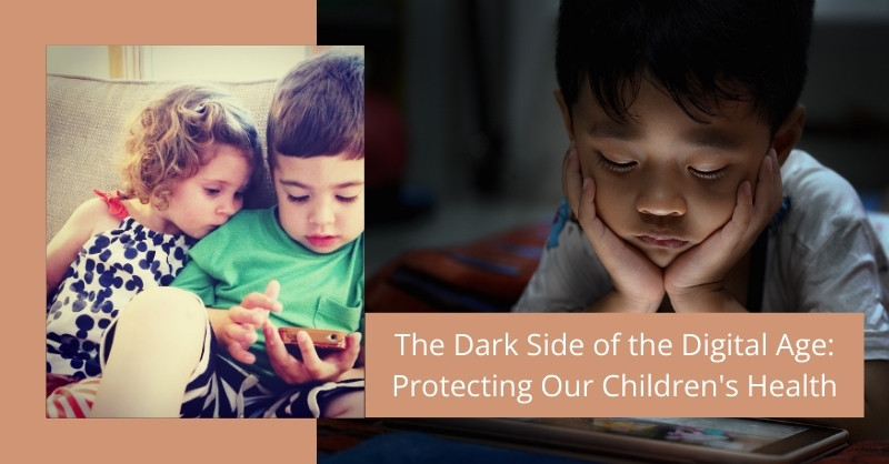 The Dark Side of the Digital Age: Protecting Our Children's Health