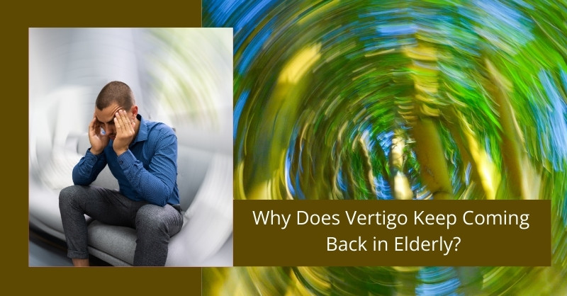 Why Does Vertigo Keep Coming Back in Elderly?