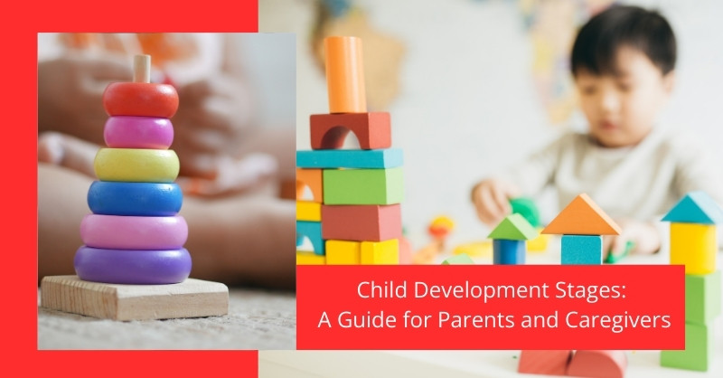 Child Development Stages: A Guide for Parents and Caregivers