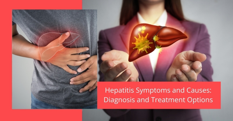 Hepatitis Symptoms and Causes: Diagnosis and Treatment Options