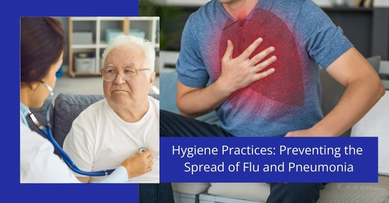 Hygiene Practices: Preventing the Spread of Flu and Pneumonia