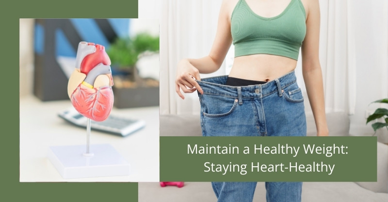 Maintain a Healthy Weight:Staying Heart-Healthy