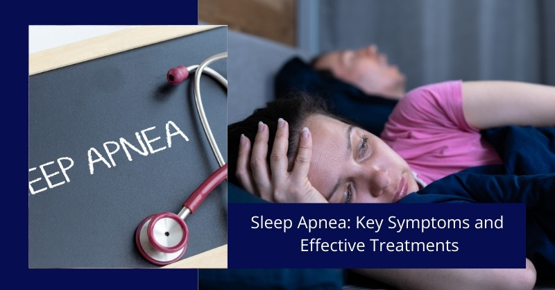 Sleep Apnea: Key Symptoms and Effective Treatments