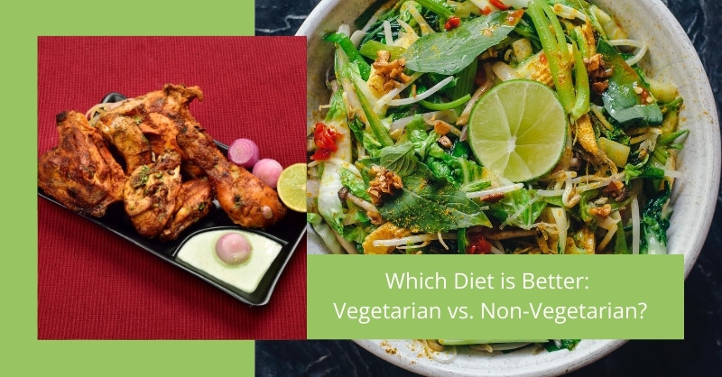 Which Diet is Better: Vegetarian vs. Non-Vegetarian?