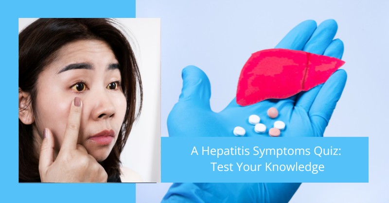 A Hepatitis Symptoms Quiz: Test Your Knowledge