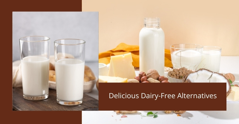 Delicious Dairy-Free Alternatives