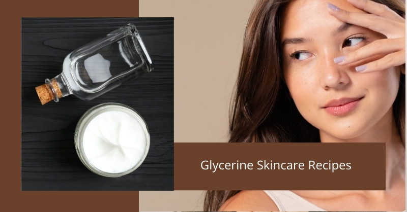 Glycerine Skincare Recipes