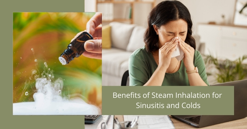 Benefits of Steam Inhalation for Sinusitis and Colds