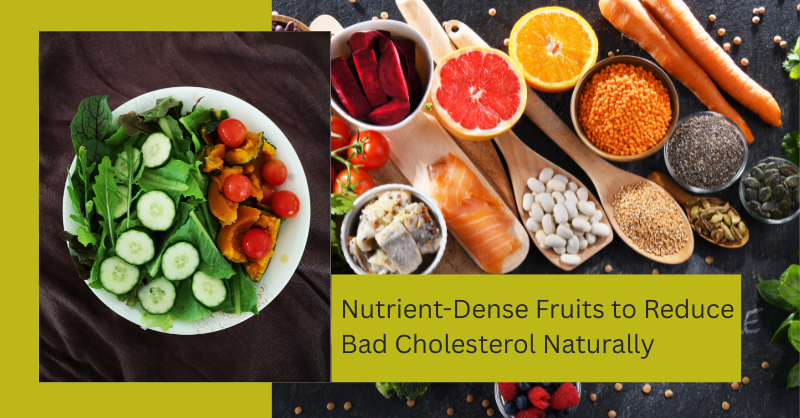 Nutrient-Dense Fruits to Reduce Bad Cholesterol Naturally
