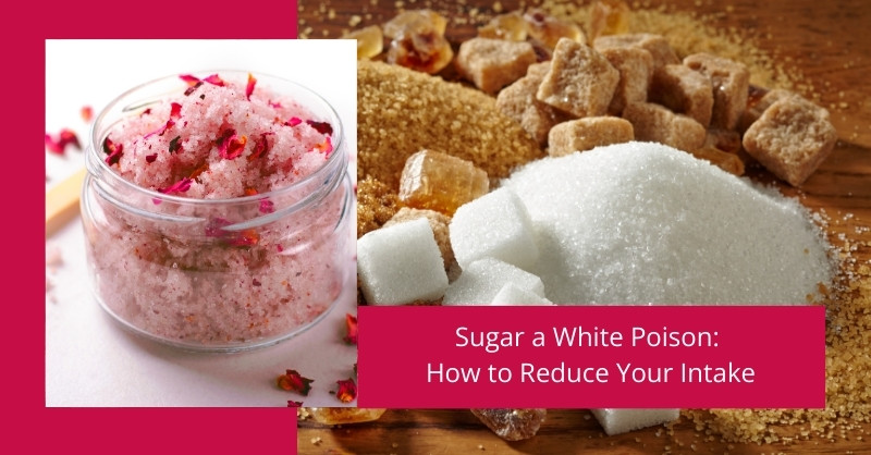 Sugar a White Poison: How to Reduce Your Intake