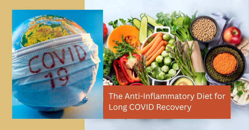The Anti-Inflammatory Diet for Long COVID Recovery