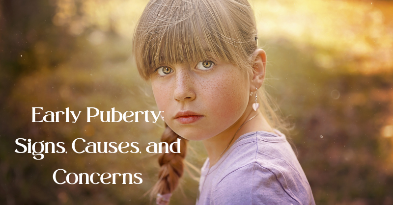 Early Puberty: Signs, Causes, and Concerns