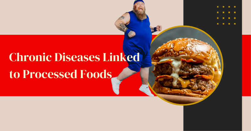 Chronic Diseases Linked to Processed Foods
