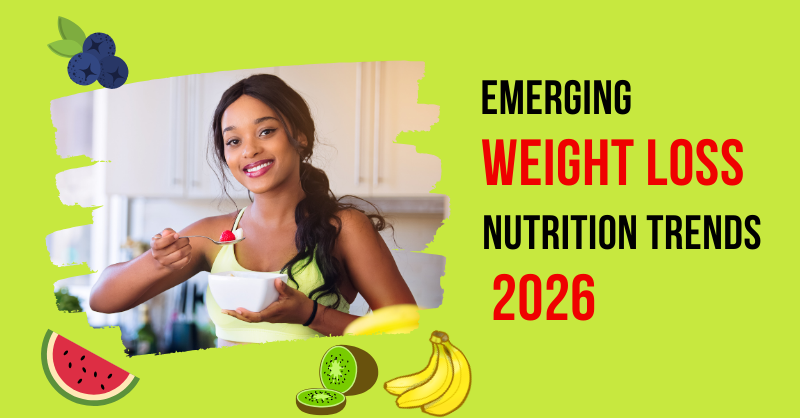 Emerging Weight Loss Nutrition Trends 2026