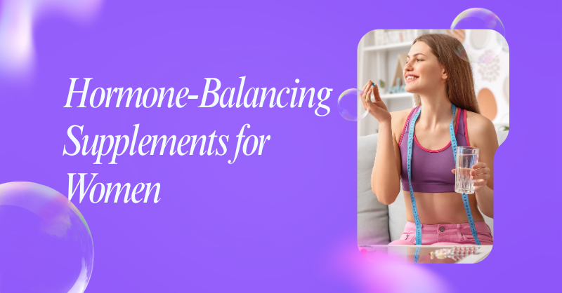 Most Effective Supplements to Regulate Hormones in Women