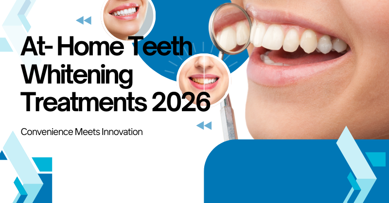 At-Home Teeth Whitening Treatments 2026 Convenience Meets Innovation