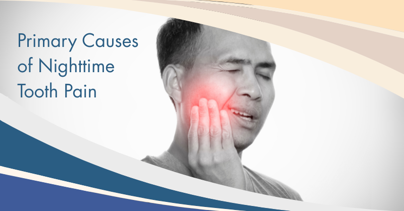 Primary Causes of Nighttime Tooth Pain